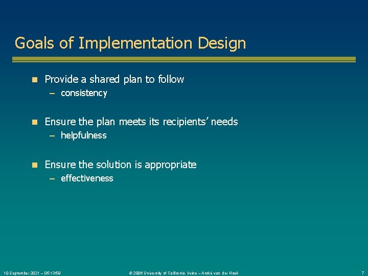Goals of Implementation Design n Provide a shared plan to follow – consistency n