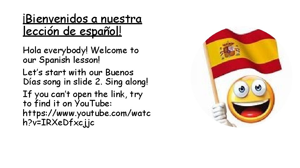 ¡Bienvenidos a nuestra lección de español! Hola everybody! Welcome to our Spanish lesson! Let’s