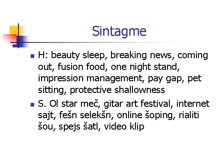 Sintagme n n H: beauty sleep, breaking news, coming out, fusion food, one night