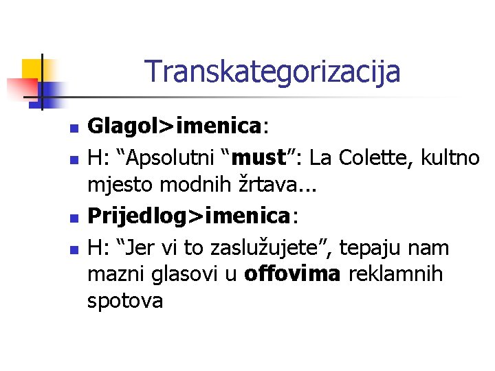 Transkategorizacija n n Glagol>imenica: H: “Apsolutni “must”: La Colette, kultno mjesto modnih žrtava. .