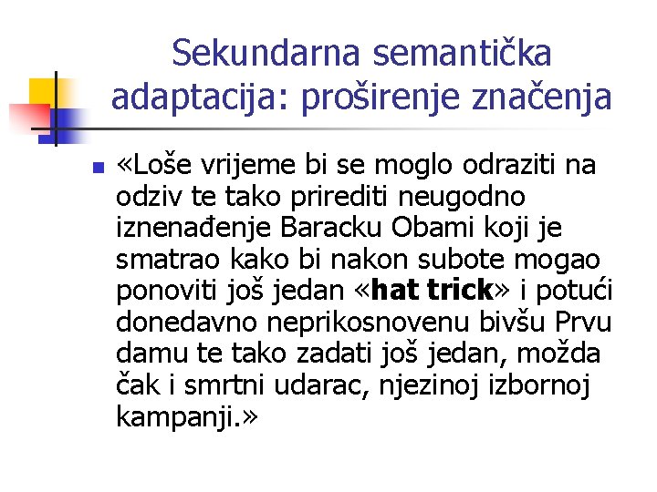 Sekundarna semantička adaptacija: proširenje značenja n «Loše vrijeme bi se moglo odraziti na odziv