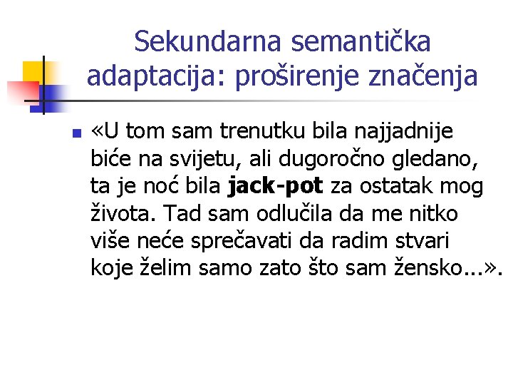 Sekundarna semantička adaptacija: proširenje značenja n «U tom sam trenutku bila najjadnije biće na