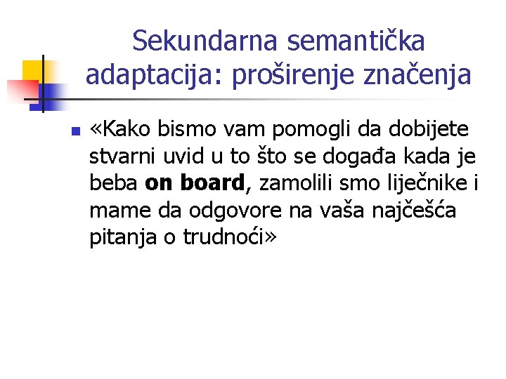 Sekundarna semantička adaptacija: proširenje značenja n «Kako bismo vam pomogli da dobijete stvarni uvid