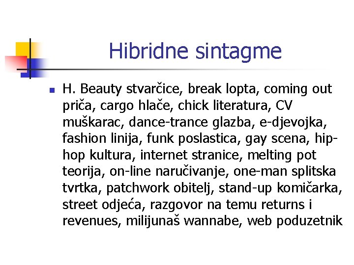 Hibridne sintagme n H. Beauty stvarčice, break lopta, coming out priča, cargo hlače, chick