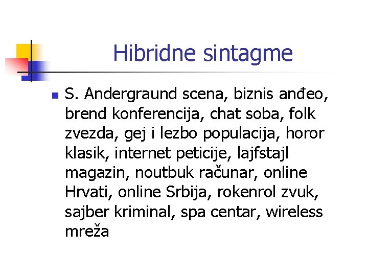 Hibridne sintagme n S. Andergraund scena, biznis anđeo, brend konferencija, chat soba, folk zvezda,