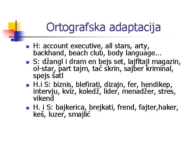 Ortografska adaptacija n n H: account executive, all stars, arty, backhand, beach club, body