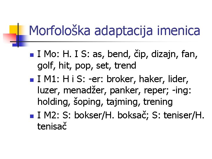 Morfološka adaptacija imenica n n n I Mo: H. I S: as, bend, čip,