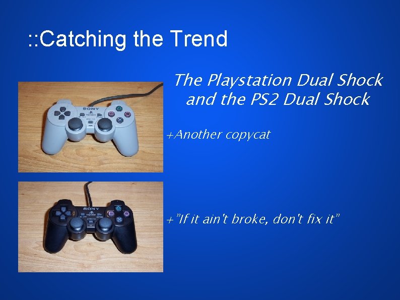 : : Catching the Trend The Playstation Dual Shock and the PS 2 Dual