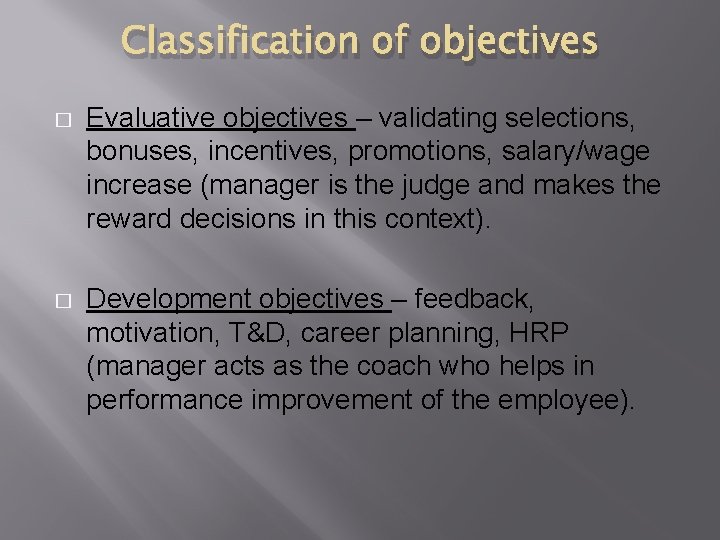 Classification of objectives � Evaluative objectives – validating selections, bonuses, incentives, promotions, salary/wage increase