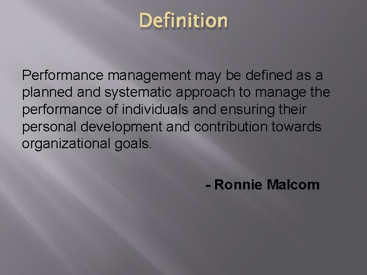 Definition Performance management may be defined as a planned and systematic approach to manage