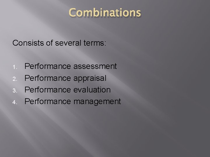 Combinations Consists of several terms: 1. 2. 3. 4. Performance assessment Performance appraisal Performance