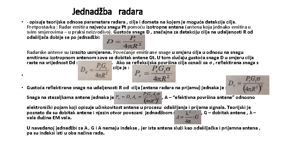 Jednadžba radara • - opisuje teorijske odnose parametara radara , cilja i dometa na Jednadžba radara • - opisuje teorijske odnose parametara radara , cilja i dometa na