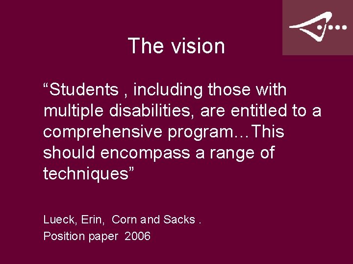 The vision “Students , including those with multiple disabilities, are entitled to a comprehensive