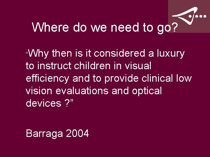 Where do we need to go? “Why then is it considered a luxury to