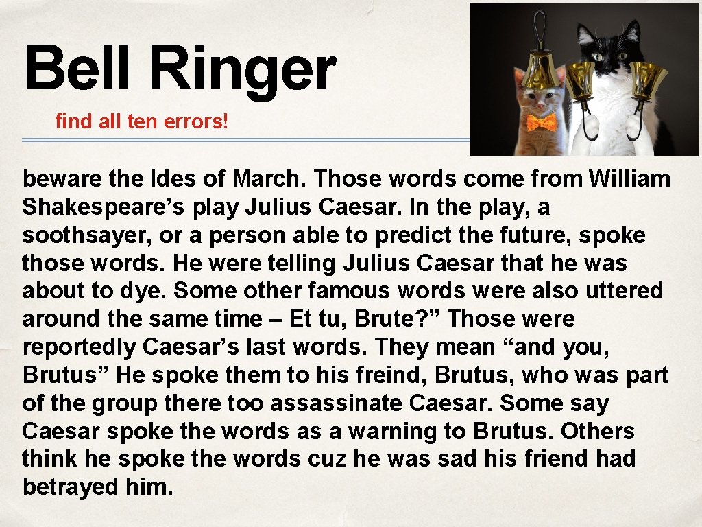 Bell Ringer find all ten errors! beware the Ides of March. Those words come