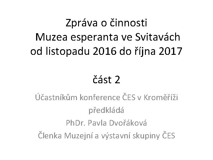 Zpráva o činnosti Muzea esperanta ve Svitavách od listopadu 2016 do října 2017 část