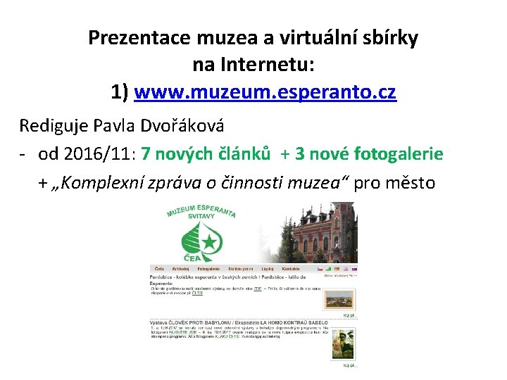 Prezentace muzea a virtuální sbírky na Internetu: 1) www. muzeum. esperanto. cz Rediguje Pavla