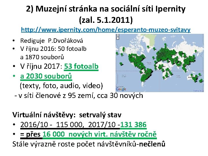 2) Muzejní stránka na sociální síti Ipernity (zal. 5. 1. 2011) http: //www. ipernity.