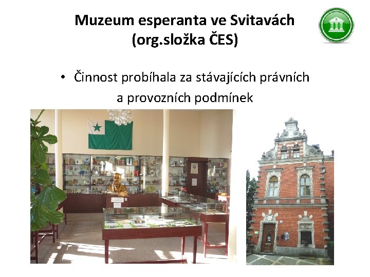 Muzeum esperanta ve Svitavách (org. složka ČES) • Činnost probíhala za stávajících právních a