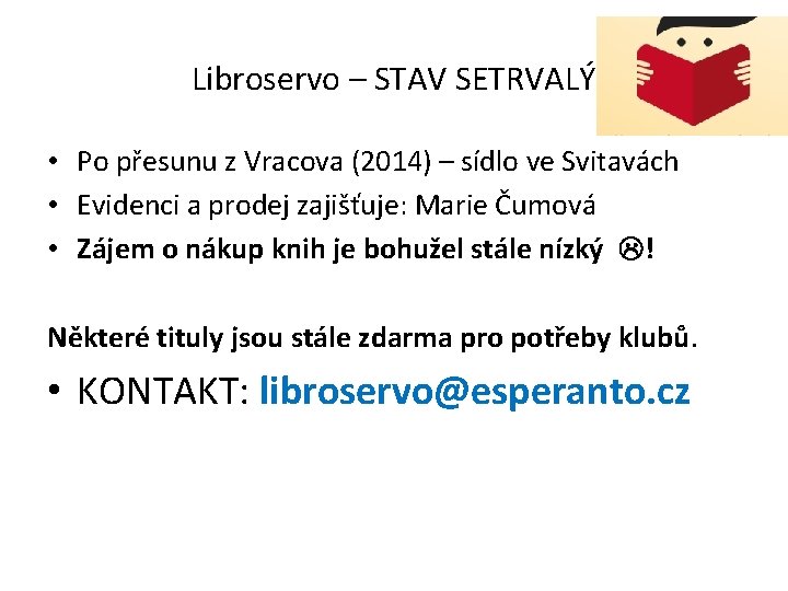 Libroservo – STAV SETRVALÝ • Po přesunu z Vracova (2014) – sídlo ve Svitavách