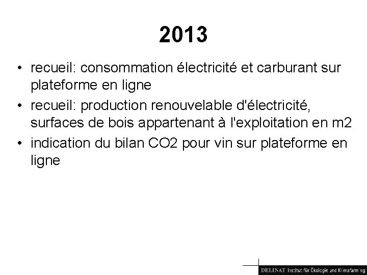 2013 • recueil: consommation électricité et carburant sur plateforme en ligne • recueil: production