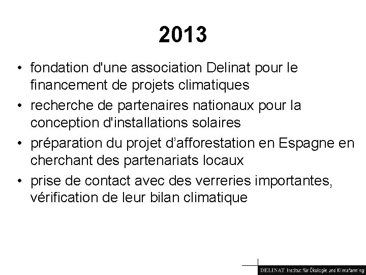 2013 • fondation d'une association Delinat pour le financement de projets climatiques • recherche