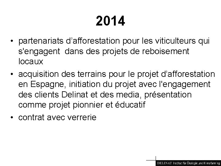 2014 • partenariats d’afforestation pour les viticulteurs qui s'engagent dans des projets de reboisement
