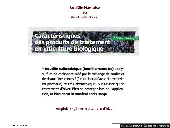 Bouillie Nantaise BSC (bouillie sulfocalcique) emploi: 6 kg/hl en traitement d‘hiver FRANCE 2012 