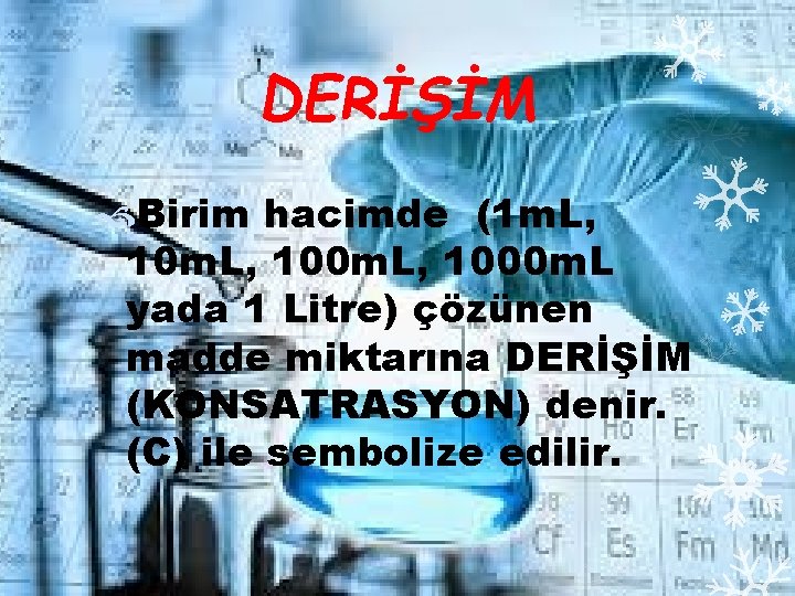 DERİŞİM Birim hacimde (1 m. L, 100 m. L, 1000 m. L yada 1