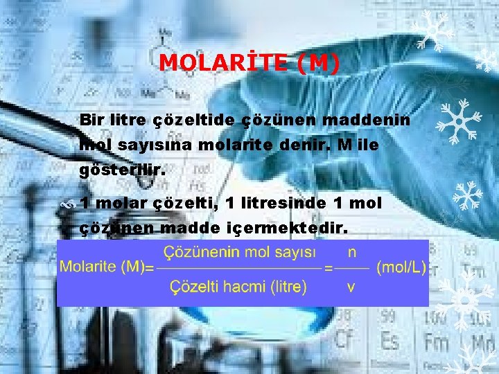 MOLARİTE (M) Bir litre çözeltide çözünen maddenin mol sayısına molarite denir. M ile gösterilir.