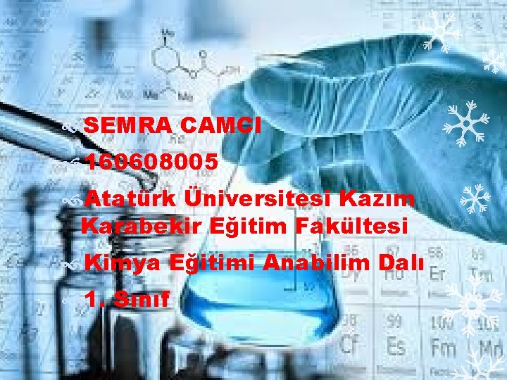  SEMRA CAMCI 160608005 Atatürk Üniversitesi Kazım Karabekir Eğitim Fakültesi Kimya Eğitimi Anabilim Dalı