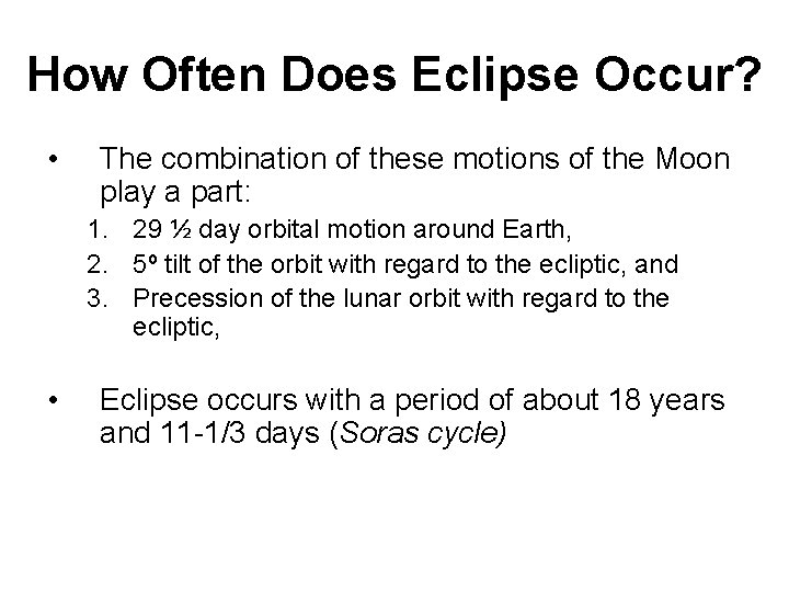 How Often Does Eclipse Occur? • The combination of these motions of the Moon