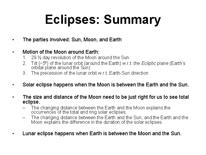 Eclipses: Summary • The parties involved: Sun, Moon, and Earth • Motion of the