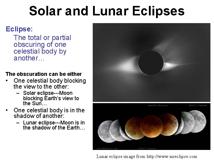 Solar and Lunar Eclipses Eclipse: The total or partial obscuring of one celestial body