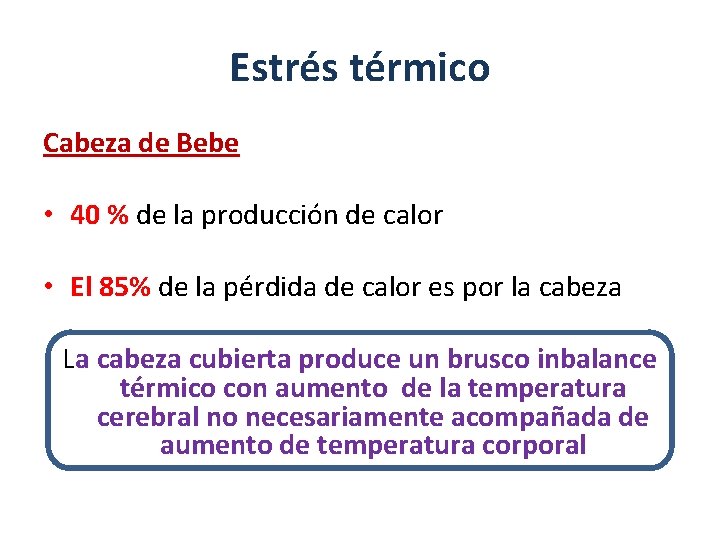 Estrés térmico Cabeza de Bebe • 40 % de la producción de calor •