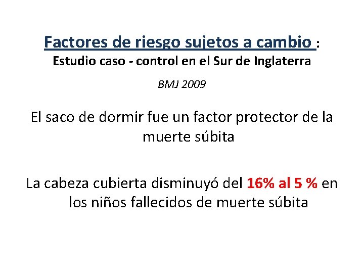 Factores de riesgo sujetos a cambio : Estudio caso - control en el Sur