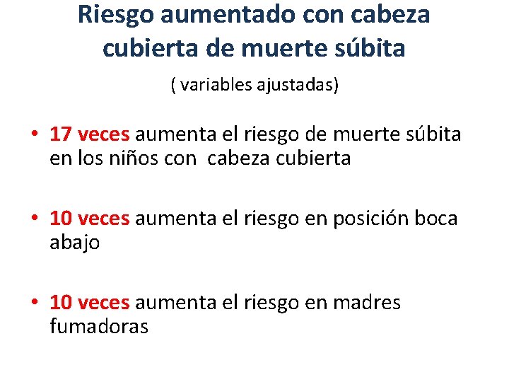 Riesgo aumentado con cabeza cubierta de muerte súbita ( variables ajustadas) • 17 veces