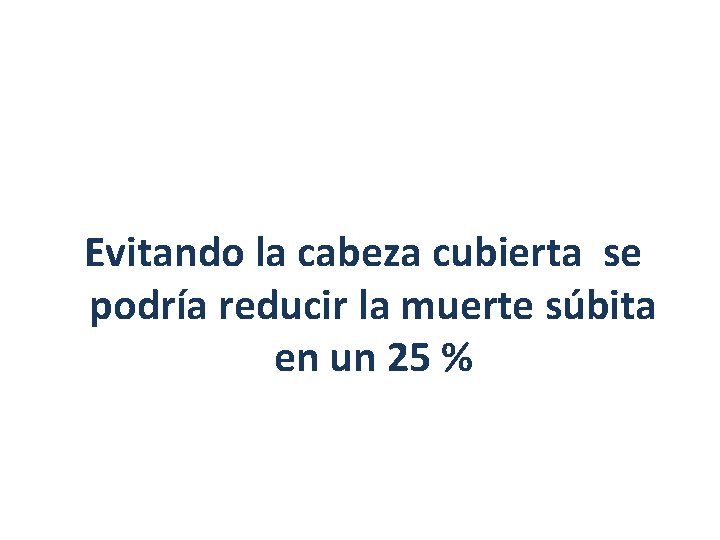 Evitando la cabeza cubierta se podría reducir la muerte súbita en un 25 %