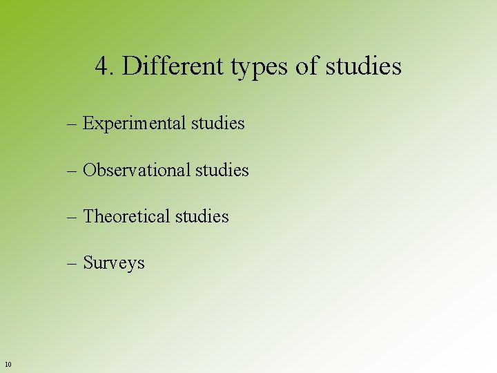 4. Different types of studies – Experimental studies – Observational studies – Theoretical studies