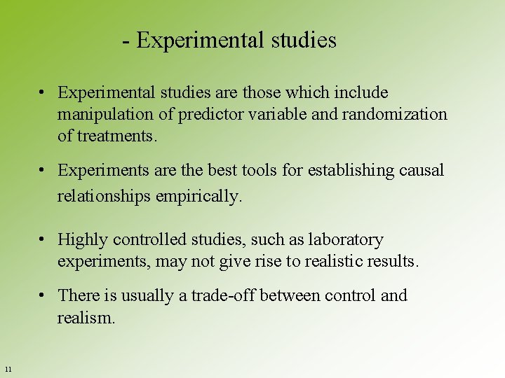 - Experimental studies • Experimental studies are those which include manipulation of predictor variable