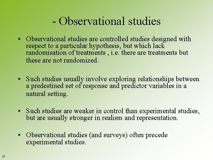 - Observational studies • Observational studies are controlled studies designed with respect to a