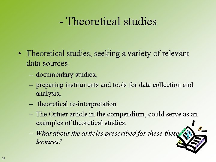 - Theoretical studies • Theoretical studies, seeking a variety of relevant data sources –