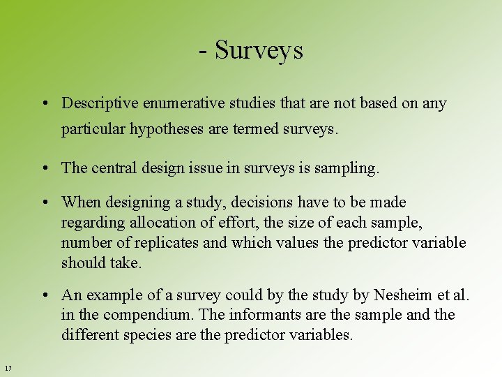 - Surveys • Descriptive enumerative studies that are not based on any particular hypotheses