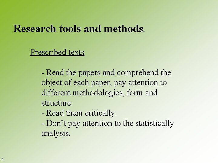 Research tools and methods. Prescribed texts - Read the papers and comprehend the object
