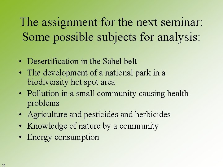 The assignment for the next seminar: Some possible subjects for analysis: • Desertification in