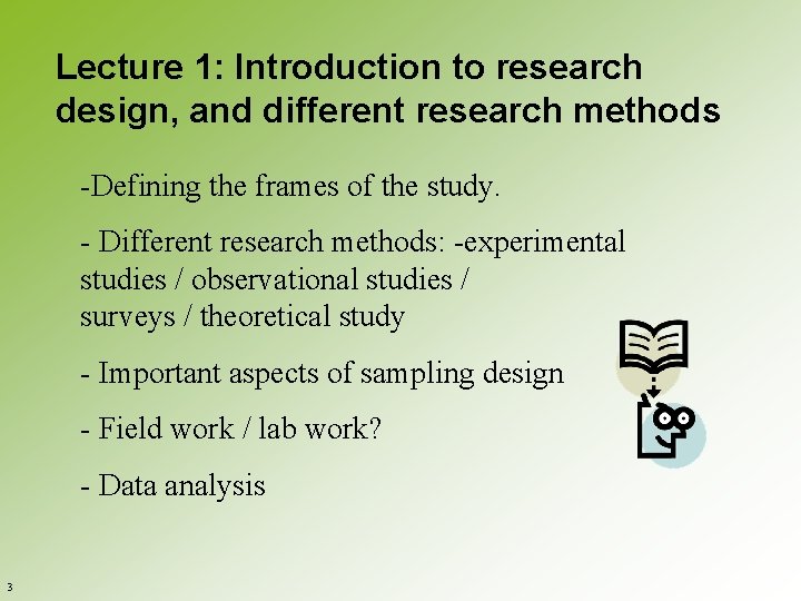 Lecture 1: Introduction to research design, and different research methods -Defining the frames of