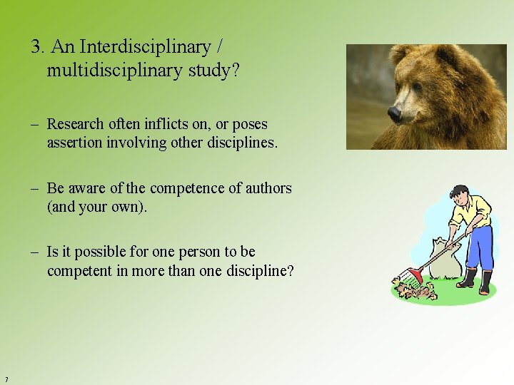 3. An Interdisciplinary / multidisciplinary study? – Research often inflicts on, or poses assertion