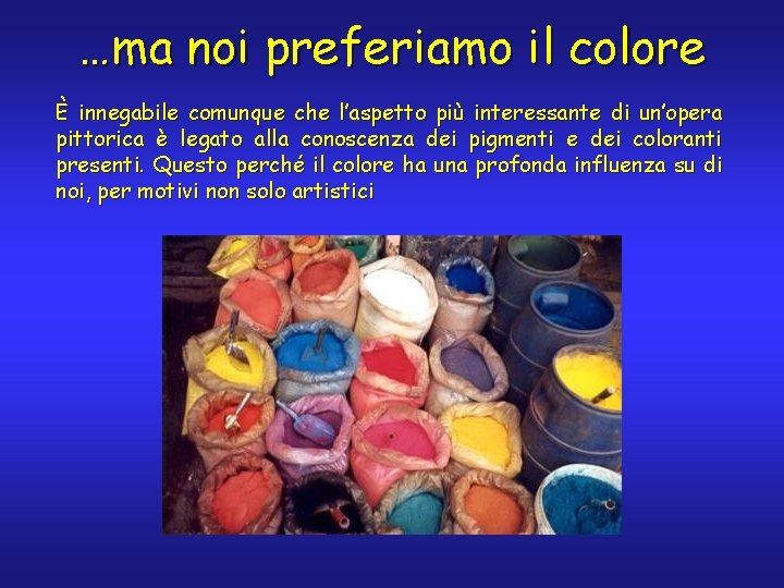 …ma noi preferiamo il colore È innegabile comunque che l’aspetto più interessante di un’opera