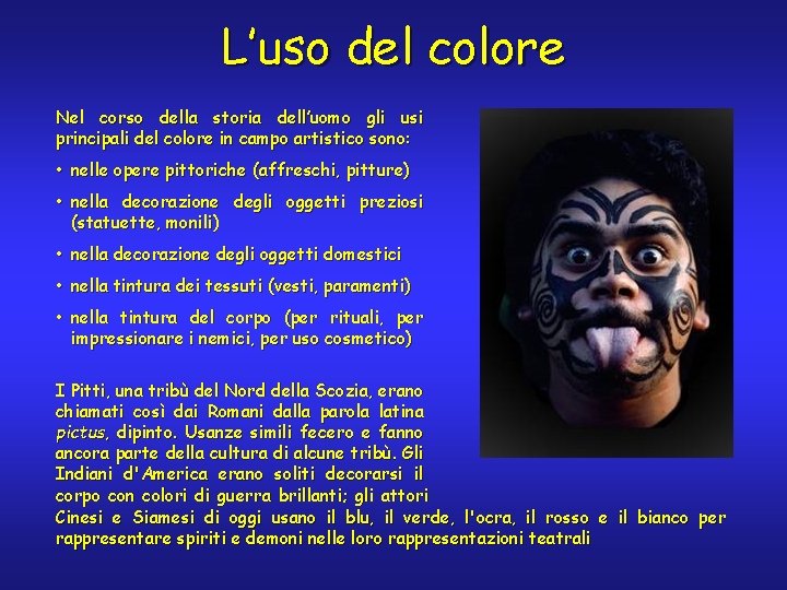 L’uso del colore Nel corso della storia dell’uomo gli usi principali del colore in