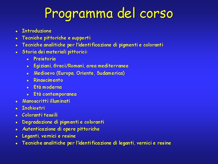 Programma del corso l l l Introduzione Tecniche pittoriche e supporti Tecniche analitiche per